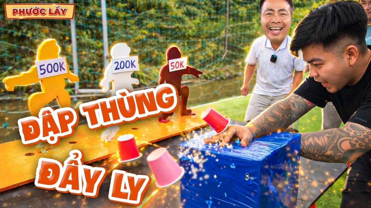Trò Chơi Đập Thùng Đẩy Ly Nhận Thưởng Tưng Bừng | Phước Lầy
