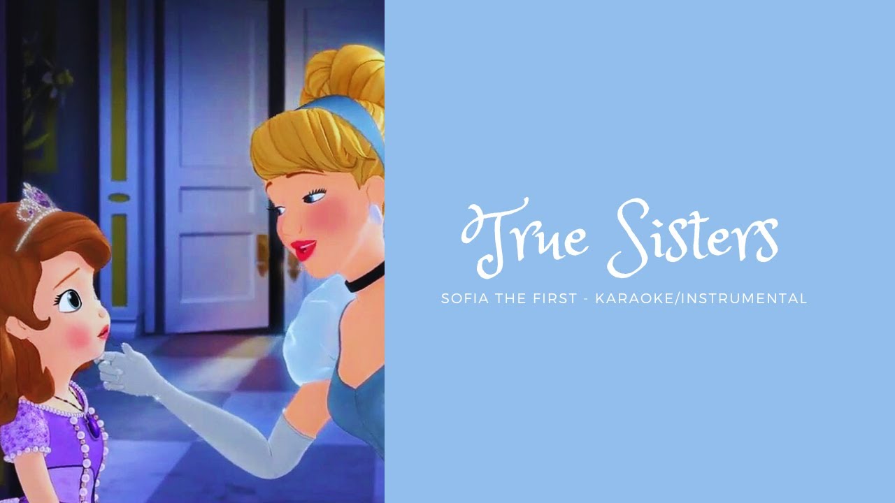 Karaoke Time! - True Sisters - Sofia the First