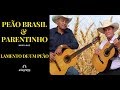 Peão Brasil &amp; Parentinho - Lamento de um Peão