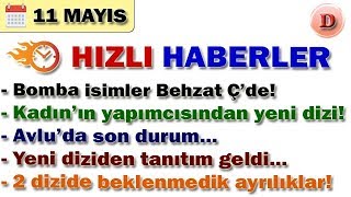 Hızlı Haberler 11 Mayıs 2019 - Oyuncu Ve Dizi Haberleri