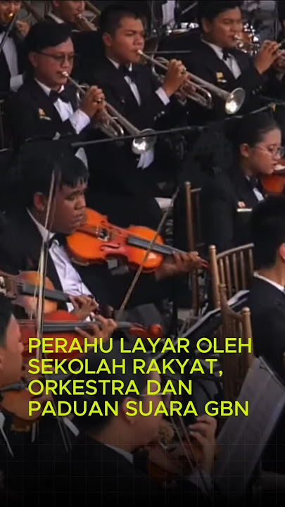 PERAHU LAYAR OLEH SEKOLAH RAKYAT , ORKESTRA DAN PADUAN SUARA GBN