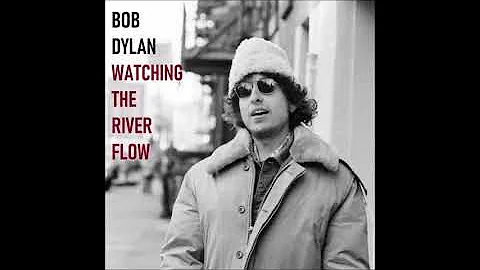 Bob Dylan - Watching The River Flow (1971)