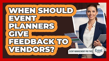When Should Event Planners Give Feedback To Vendors?