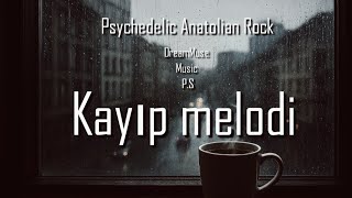 Kayıp Melodi - Psychedelic Anatolian Rock