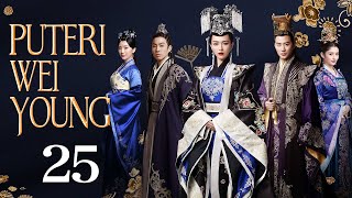 【INDO】The Princess Wei Young 25丨Puteri Wei Young 25 (Tang Yan,Luo Jin)