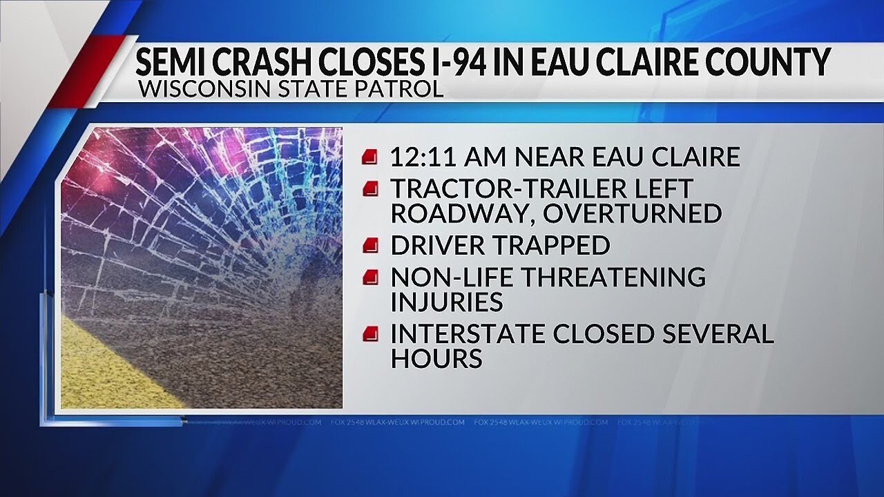 Semi crash on I-94 in Eau Claire County pinned driver and shut down ...