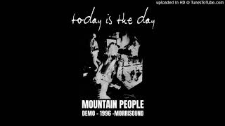 Today is the Day - Mountain People (Morrisound demo 1996)