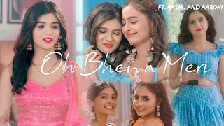 Oh Bhena Meri || Ft. Aarohi And Akshu || Siya Creates