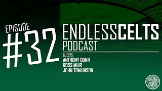 Endless Celts Podcast #32 w/ Anthony Dunn, Ross Muir & John Tomlinson