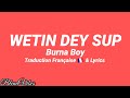 Burna boy  wetin dey sup traduction franaise  lyrics