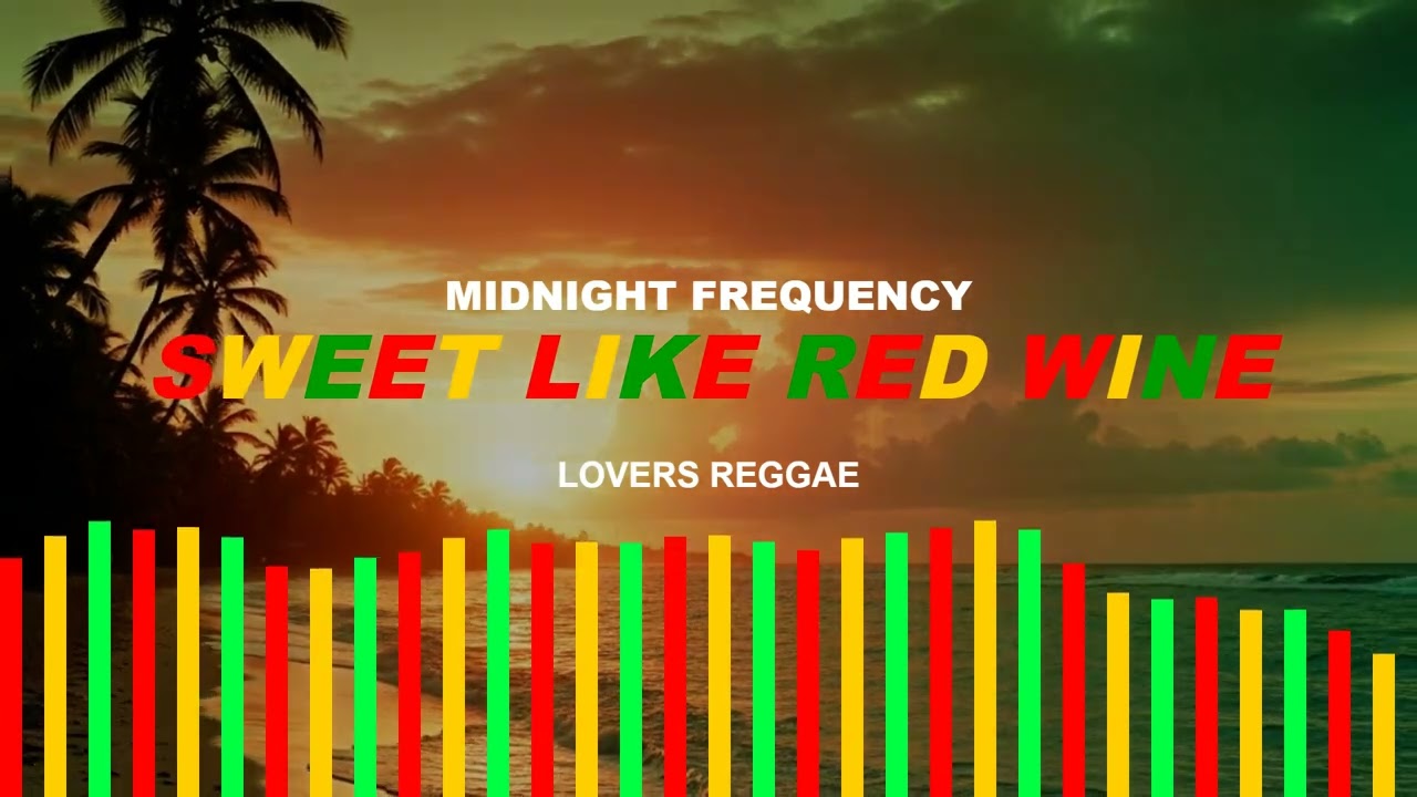 SWEET LIKE RED WINE {Reggae for Lovers | Smooth Vibes & Sweet Rhythms}