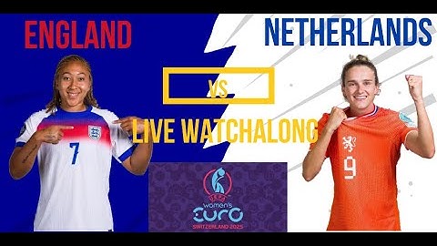 🔴LIVE: ENGLAND VS NETHERLANDS | UEFA WOMEN'S EUROS LIVE WATCHALONG