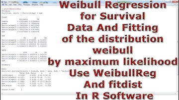 Weibull regression & distribution weibull maximum likelihood Use WeibullReg & fitdist In R Software