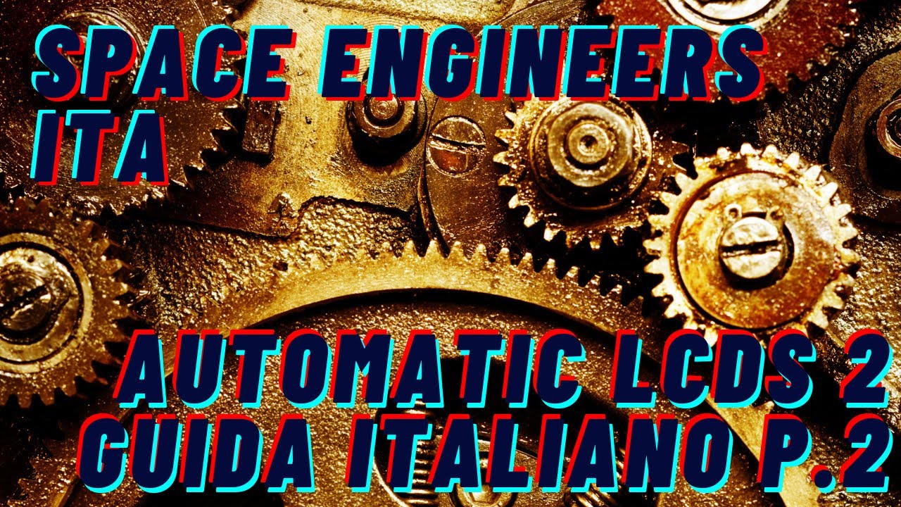 Space Engineers - Gameplay Ita Tutorial - Automatic LCDs 2 parte 2 ...