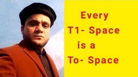 Every T1 Space is a To- Space MTH634 Topology