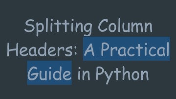 Splitting Column Headers: A Practical Guide in Python
