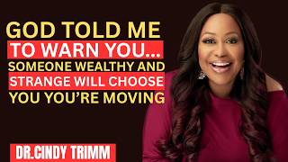 God told me to warn you Someone wealthy and strange will choose you you’re moving | Dr Cindy Trimm