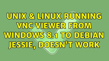 Unix & Linux: Running VNC viewer from windows 8.1 to Debian Jessie, doesn