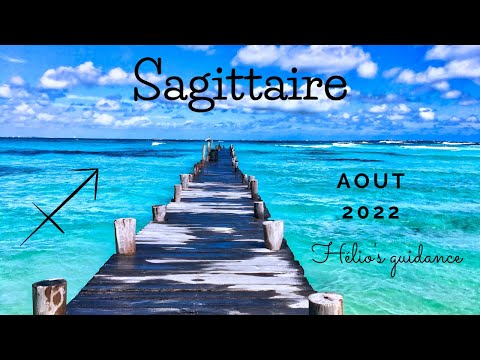 Sagittaire ♐ Août 2022 ♐ Ça ira bien plus vite que ce que vous pensez !