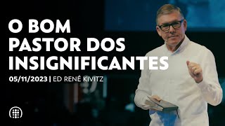 O bom pastor dos insignificantes | Ed René Kivitz | 05 de novembro de 2023