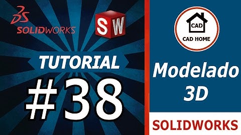 SolidWorks Tutorial 38 : Operación Barrido de Saliente/Base (Swept Boss/Base)