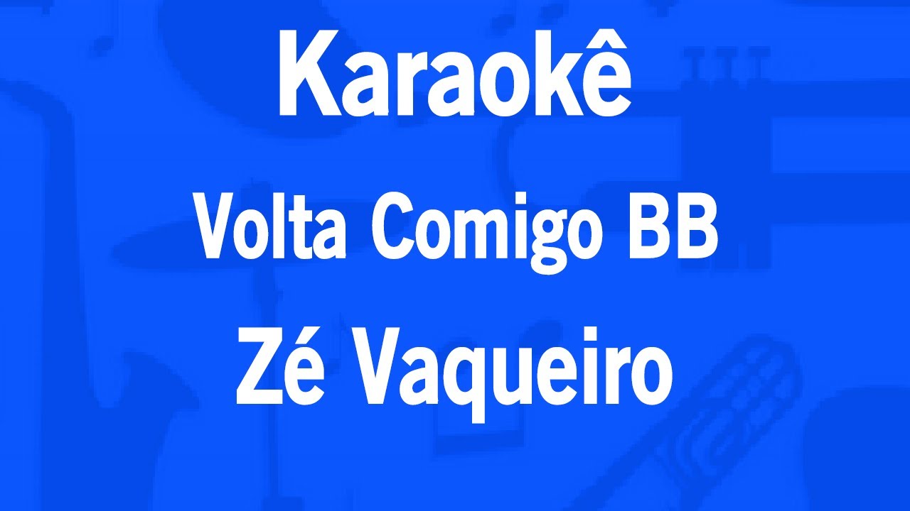 Karaokê Volta Comigo BB - Zé Vaqueiro