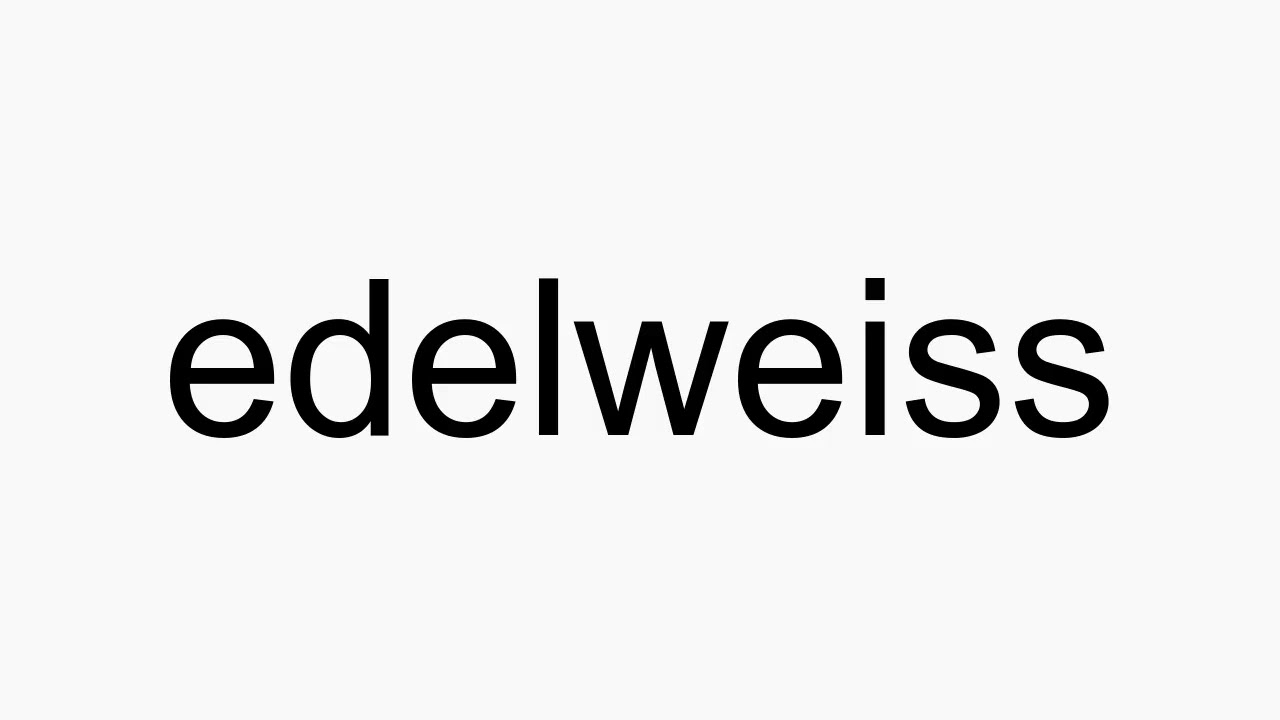 How To Pronounce Edelweiss Youtube