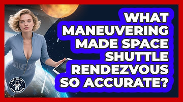 What Maneuvering Made Space Shuttle Rendezvous So Accurate? - All About Astronauts
