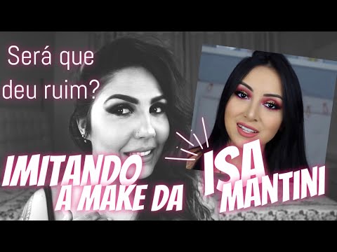 SERÁ QUE EU CONSIGO? IMITANDO A MAKE DA ISA MANTINI