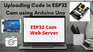 ESP32 Cam code upload using Arduino Uno | ESP32 Camera Webserver for monitoring and streaming