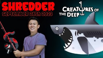 SHREDDER LOCATION SEPTEMBER 28th 2023 - CREATURES OF THE DEEP FISHING #shredder #fishinggame