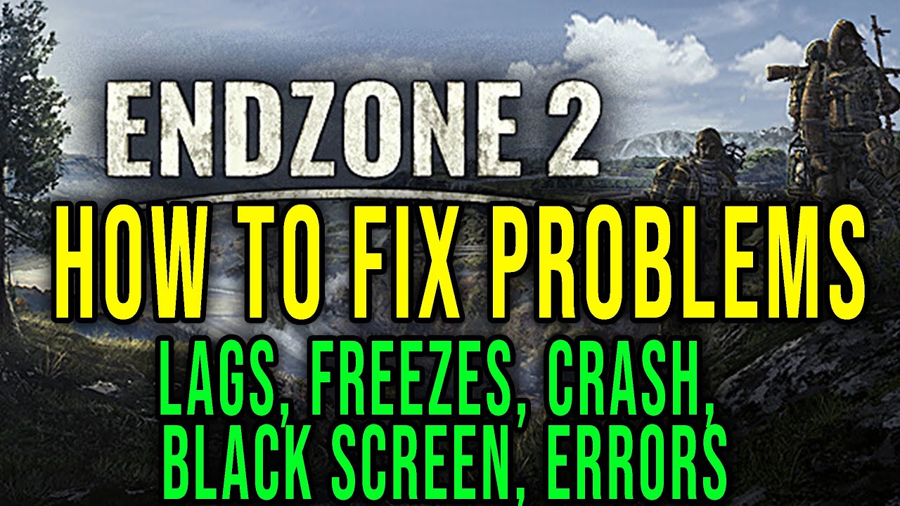 HOW TO FIX LAGS, FREEZES, CRASH, BLACK SCREEN, ERRORS - Endzone 2 - YouTube