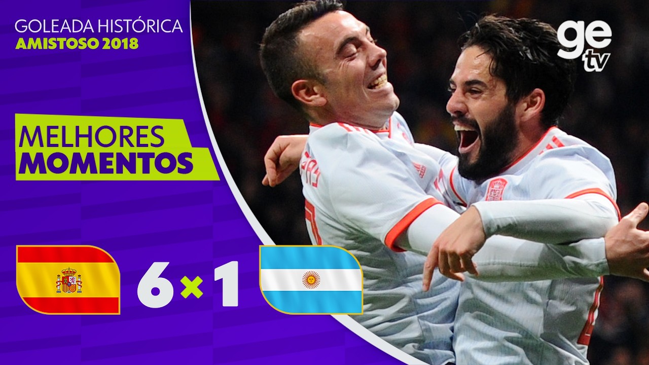ESPANHA 6 X 1 ARGENTINA | MELHORES MOMENTOS | AMISTOSO 2018 | ge tv