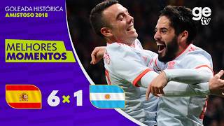 ESPANHA 6 X 1 ARGENTINA | MELHORES MOMENTOS | AMISTOSO 2018 | ge tv