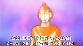 Golden Hero (2008): Zhuanxing/Transformation