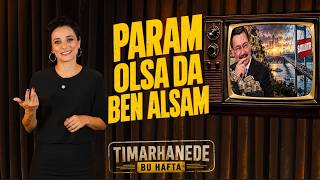 Timarhanede Bu Hafta- 207 Param Olsa Da Ben Alsam
