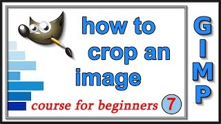 Gimp: Course For Beginners 7: How to Crop an Image