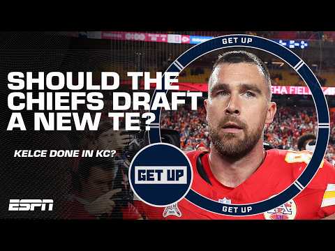 Should the Chiefs let Travis Kelce walk and draft a tight end? | Get Up