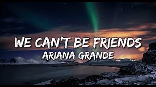 Ariana Grande  we can't be friends (wait for your love) (Lyrics)