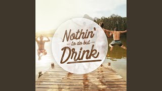 Nothin' to Do but Drink Profile