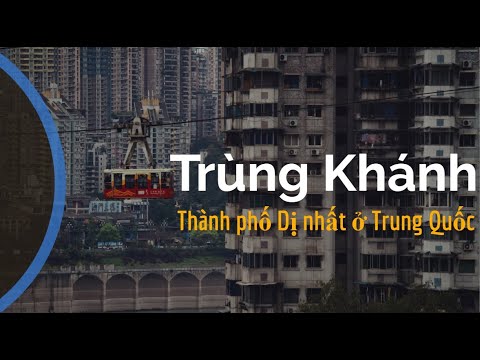 Video Trùng Khánh Thành Phố khó hiểu nhất ở Trung Quốc | Anh... - youtube