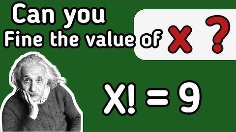 what is the value of x || A nice Factorial equation