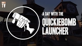A Day with the Quickiebomb Launcher