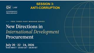 GW Law Webinar - Procurement in Int'l Development - Session 3 - 24 July 2026 - Anti-Corruption