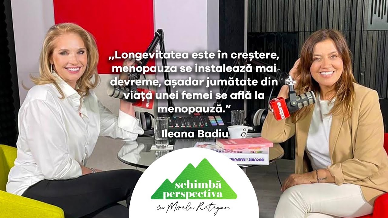 Schimbă perspectiva asupra menopauzei | Invitat: Ileana Badiu | ep.22