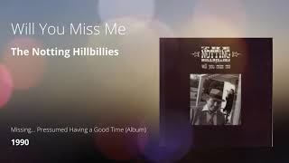 Will You Miss Me es un single que aparece dentro del único álbum de country de The Notting Hillbillies, la banda que formó Mark ...