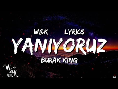 Burak King - Yanıyoruz (Lyrics) w&k