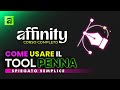 Affinity: La Magia dello Strumento Penna | Tutorial Italiano