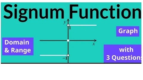 Signum function||one one function||onto function||
