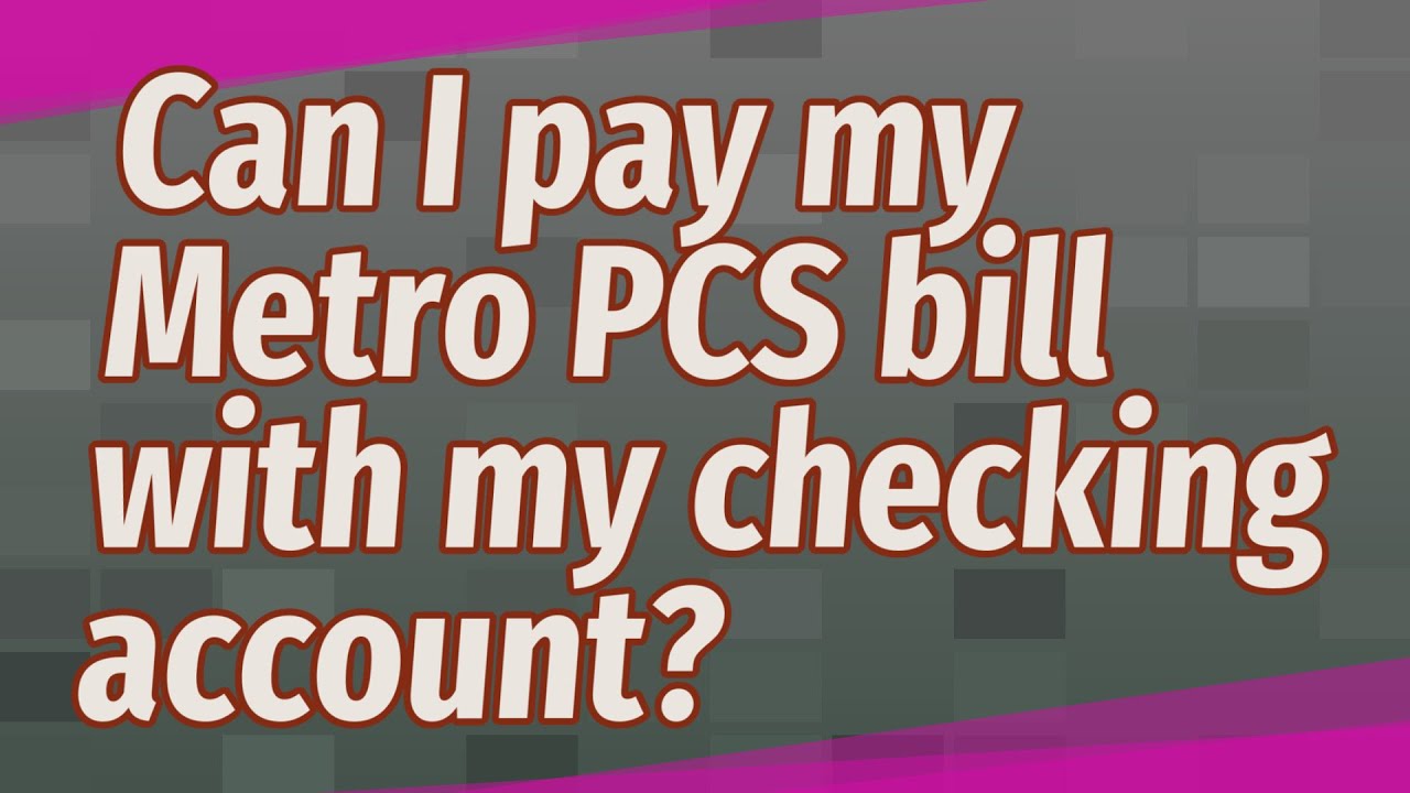 can-i-pay-my-metro-pcs-bill-with-my-checking-account-youtube